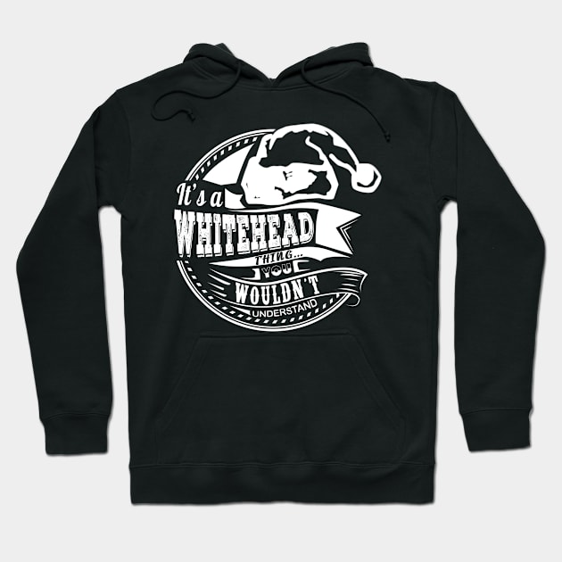 It's a Whitehead thing - Hat Xmas Personalized Name Gift Hoodie by Cave Store